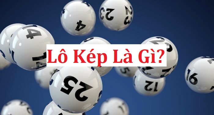 Lô kép là gì? Tuyệt chiêu bắt lô kép đánh ăn ngay và luôn